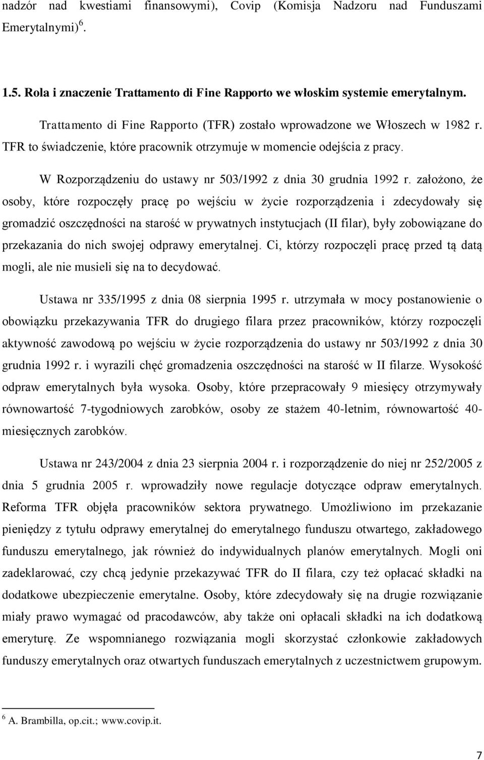 W Rozporządzeniu do ustawy nr 503/1992 z dnia 30 grudnia 1992 r.