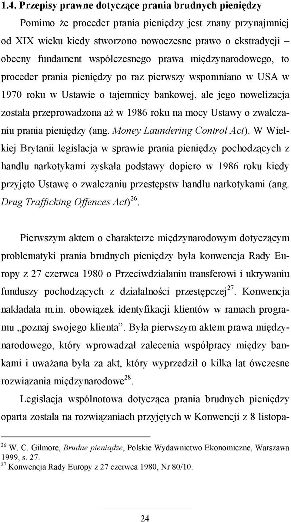 roku na mocy Ustawy o zwalczaniu prania pieniędzy (ang. Money Laundering Control Act).