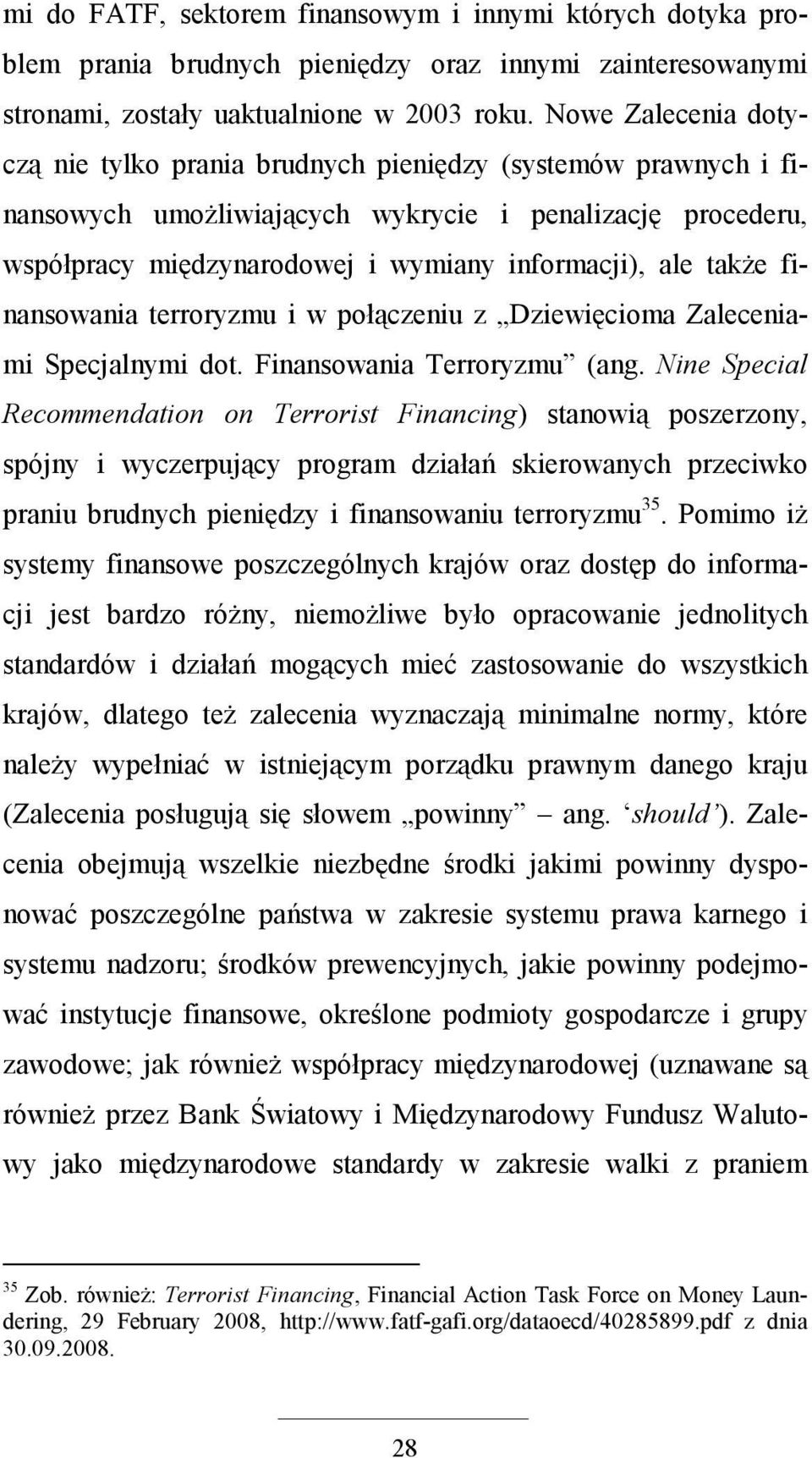 takŝe finansowania terroryzmu i w połączeniu z Dziewięcioma Zaleceniami Specjalnymi dot. Finansowania Terroryzmu (ang.