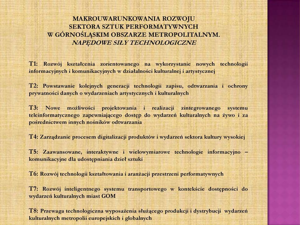 kolejnych generacji technologii zapisu, odtwarzania i ochrony prywatności danych o wydarzeniach artystycznych i kulturalnych T3: Nowe możliwości projektowania i realizacji zintegrowanego systemu