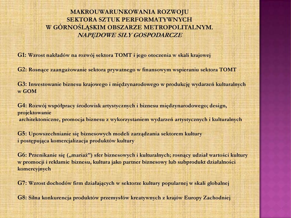 Inwestowanie biznesu krajowego i międzynarodowego w produkcję wydarzeń kulturalnych w GOM G4: Rozwój współpracy środowisk artystycznych i biznesu międzynarodowego; design, projektowanie