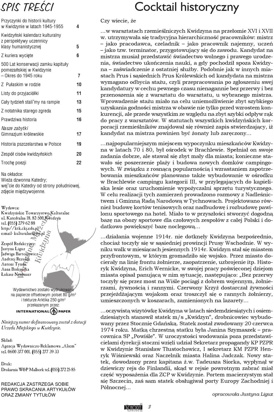 Nasze zabytki Gimnazjum królewskie 17 Historia pszczelarstwa w Polsce 19 Zespół cisów kwidzyńskich 20 Trochê poezji 22 Na ok³adce: Wieża dzwonna Katedry; wejście do Katedry od strony południowej,