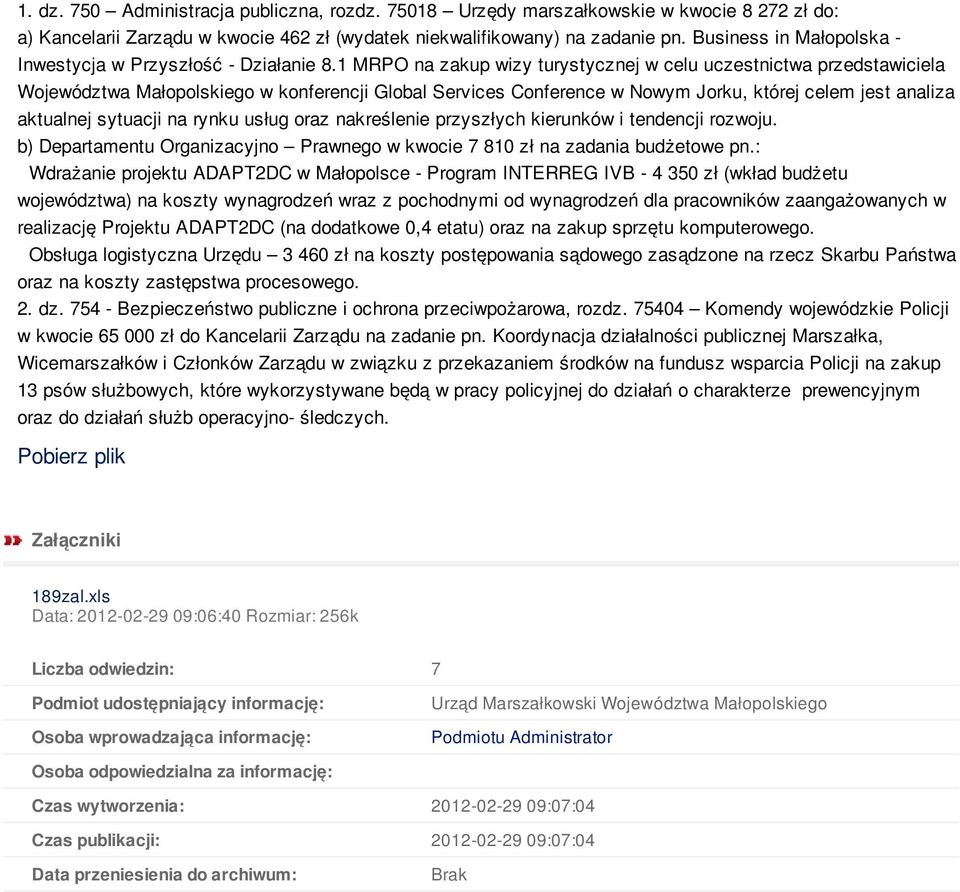 1 MRPO na zakup wizy turystycznej w celu uczestnictwa przedstawiciela Województwa Małopolskiego w konferencji Global Services Conference w Nowym Jorku, której celem jest analiza aktualnej sytuacji na