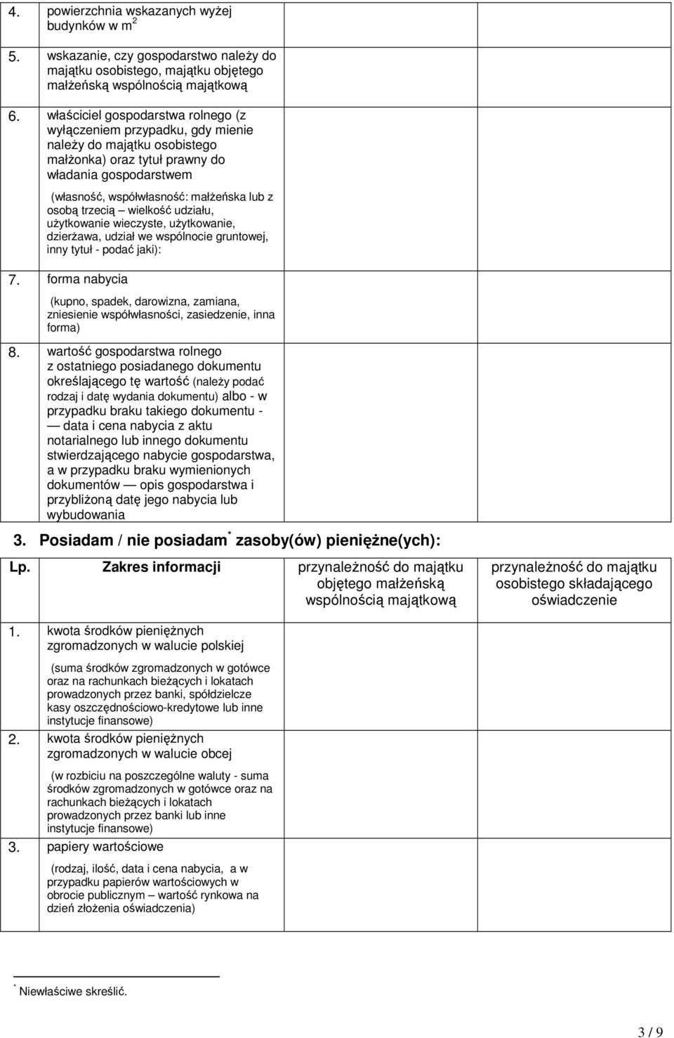 trzecią wielkość udziału, użytkowanie wieczyste, użytkowanie, dzierżawa, udział we wspólnocie gruntowej, inny tytuł - podać jaki): 7.