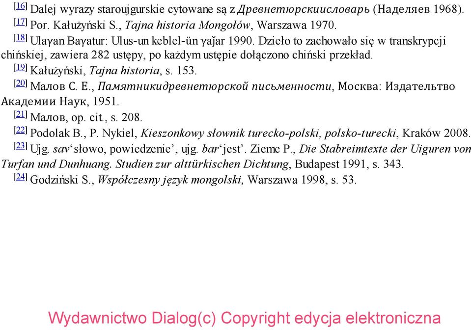 , Памятникидревнетюрской письменности, Москва: Издательтво Академии Наук, 1951. [21] Maлов, op. cit., s. 208. [22] Podolak B., P.