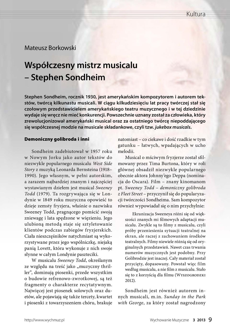 Powszechnie uznany został za człowieka, który zrewolucjonizował amerykański musical oraz za ostatniego twórcę niepoddającego się współczesnej modzie na musicale składankowe, czyli tzw.