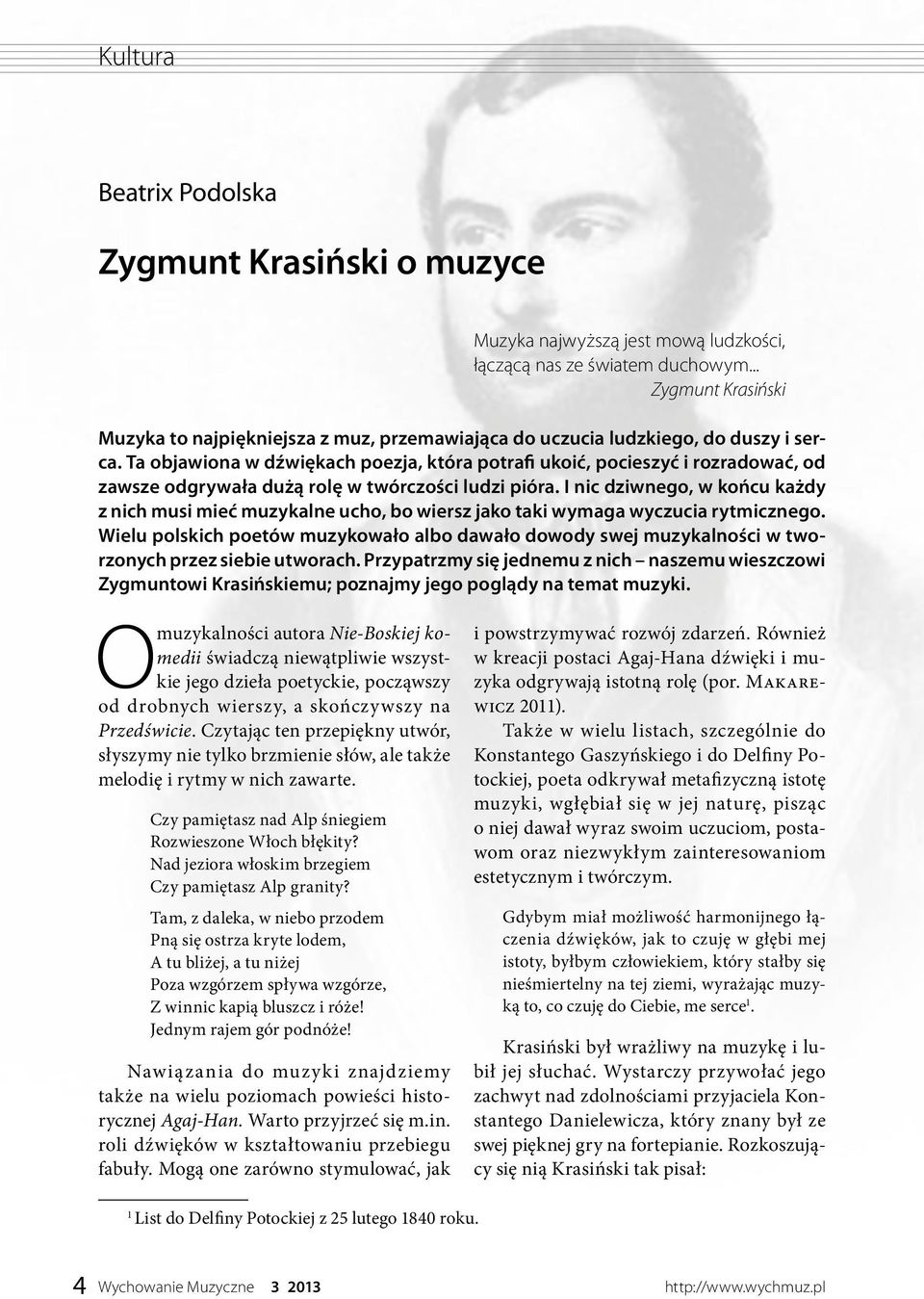 Ta objawiona w dźwiękach poezja, która potrafi ukoić, pocieszyć i rozradować, od zawsze odgrywała dużą rolę w twórczości ludzi pióra.