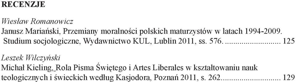 Studium socjologiczne, Wydawnictwo KUL, Lublin 2011, ss. 576.