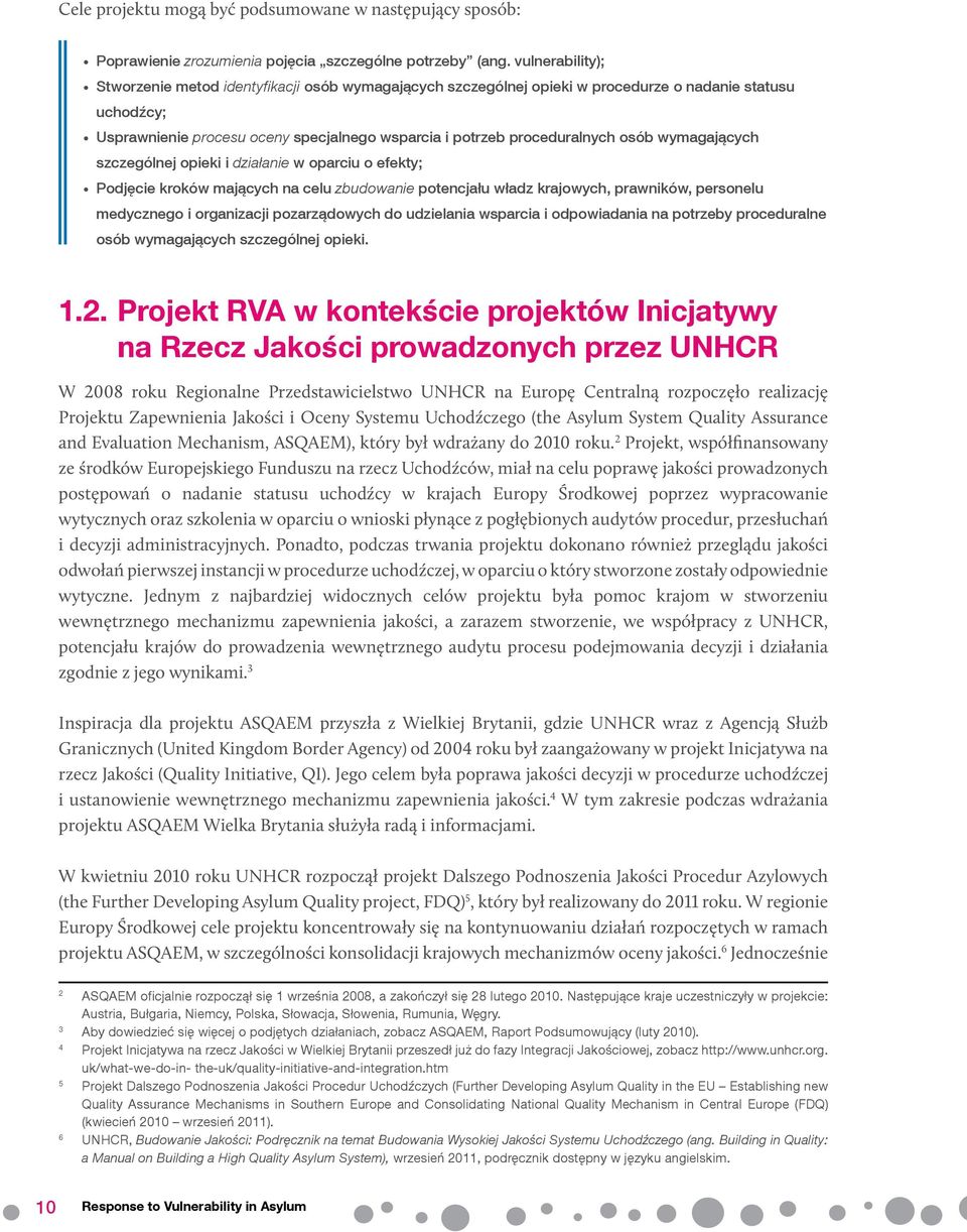 osób wymagających szczególnej opieki i działanie w oparciu o efekty; Podjęcie kroków mających na celu zbudowanie potencjału władz krajowych, prawników, personelu medycznego i organizacji