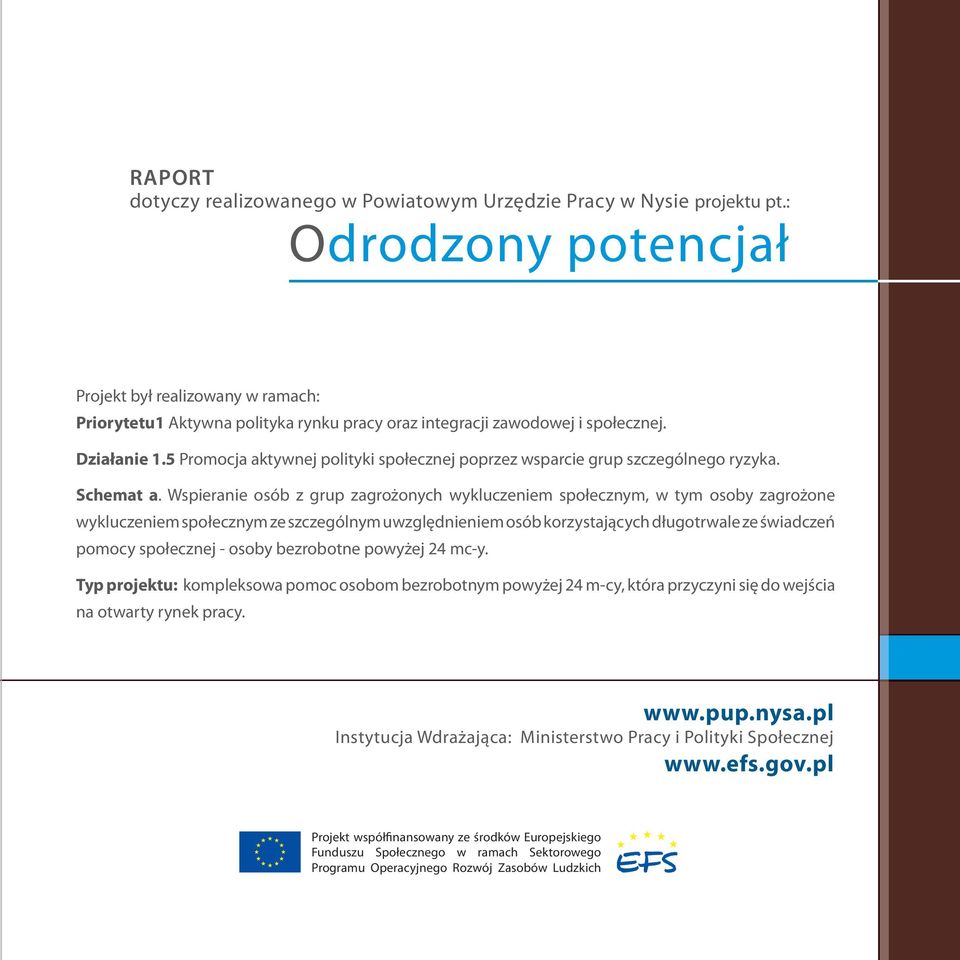 5 Promocja aktywnej polityki społecznej poprzez wsparcie grup szczególnego ryzyka. Schemat a.