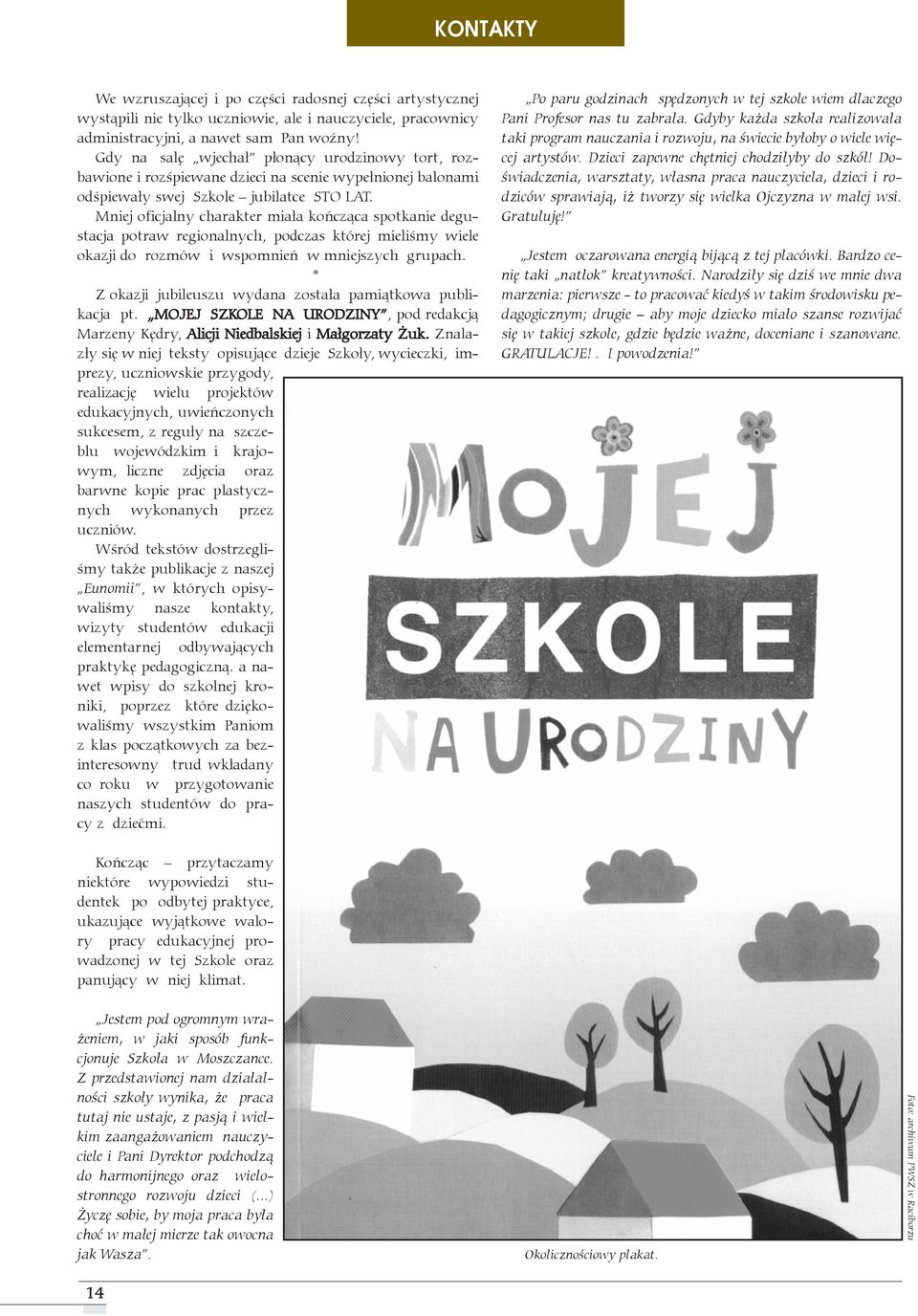 Mniej oficjalny charakter miała kończąca spotkanie degustacja potraw regionalnych, podczas której mieliśmy wiele okazji do rozmów i wspomnień w mniejszych grupach.