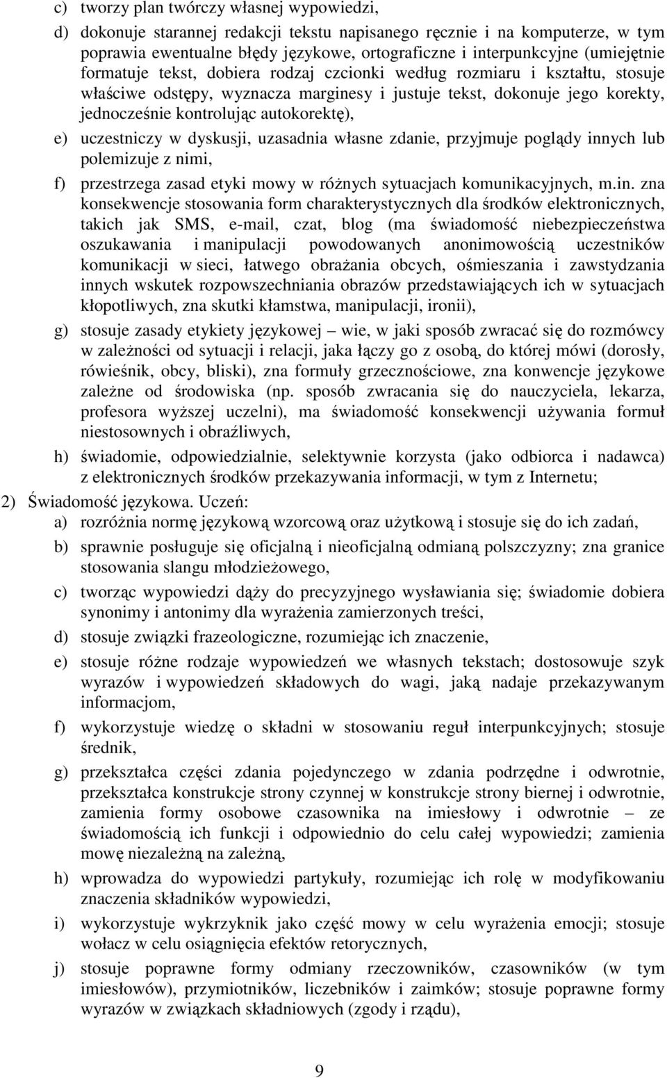 autokorektę), e) uczestniczy w dyskusji, uzasadnia własne zdanie, przyjmuje poglądy inn