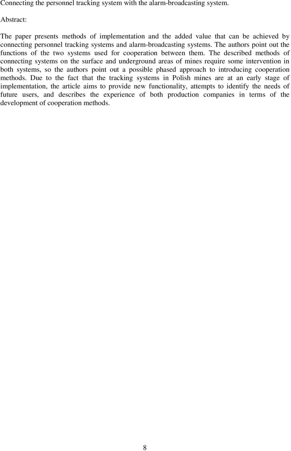 The authors point out the functions of the two systems used for cooperation between them.