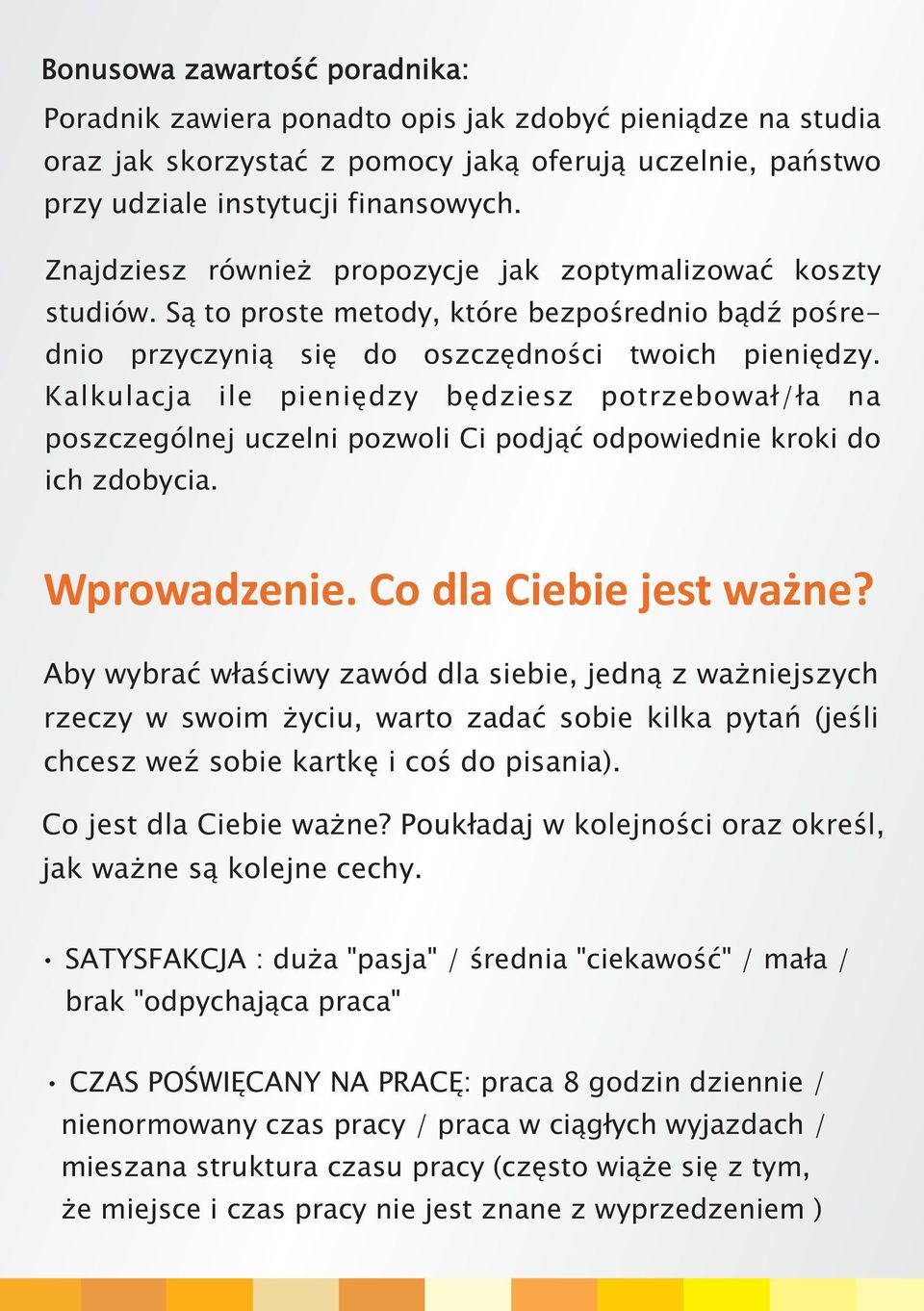 Kalkulacja ile pieniêdzy bêdziesz potrzebowa³/³a na poszczególnej uczelni pozwoli Ci podj¹æ odpowiednie kroki do ich zdobycia. Wprowadzenie. Co dla Ciebie jest wa ne?