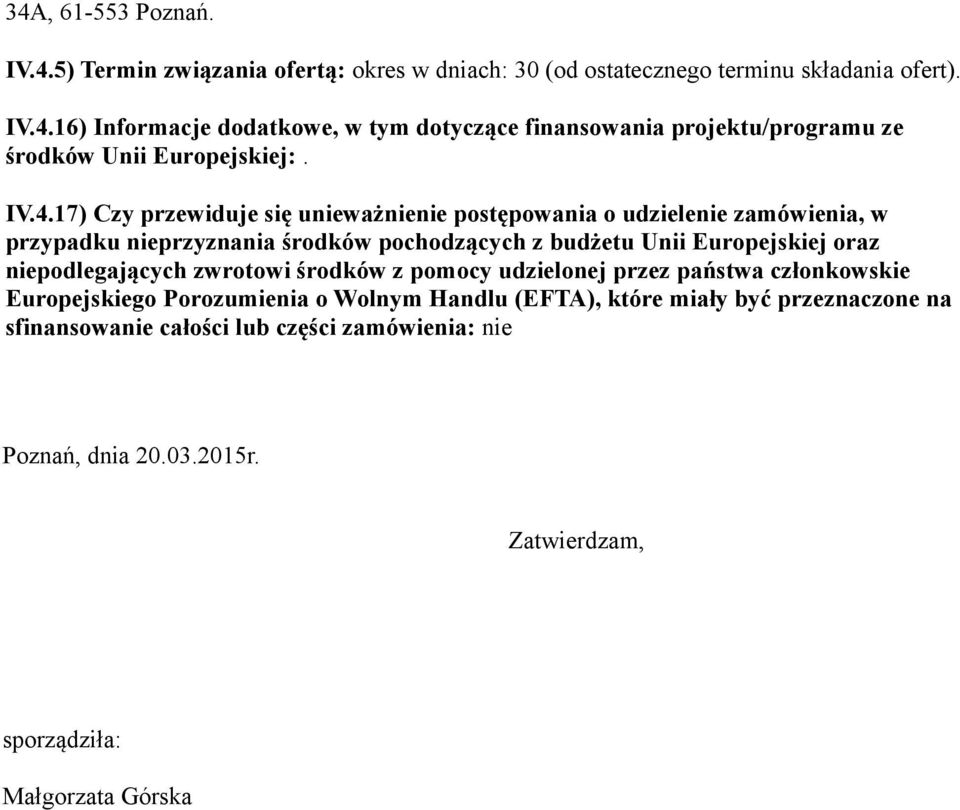 niepodlegających zwrotowi środków z pomocy udzielonej przez państwa członkowskie Europejskiego Porozumienia o Wolnym Handlu (EFTA), które miały być przeznaczone na