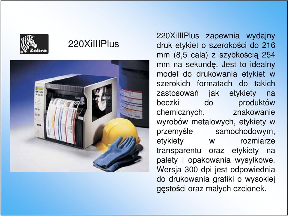 chemicznych, znakowanie wyrobów metalowych, etykiety w przemyśle samochodowym, etykiety w rozmiarze transparentu oraz