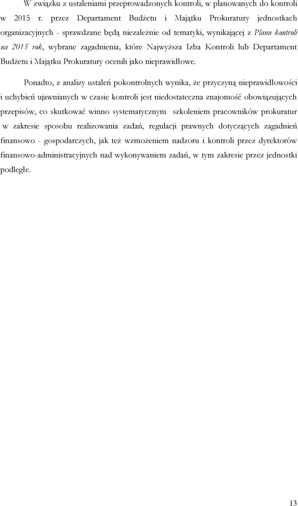 Izba Kontroli lub Departament Budżetu i Majątku Prokuratury ocenili jako nieprawidłowe.