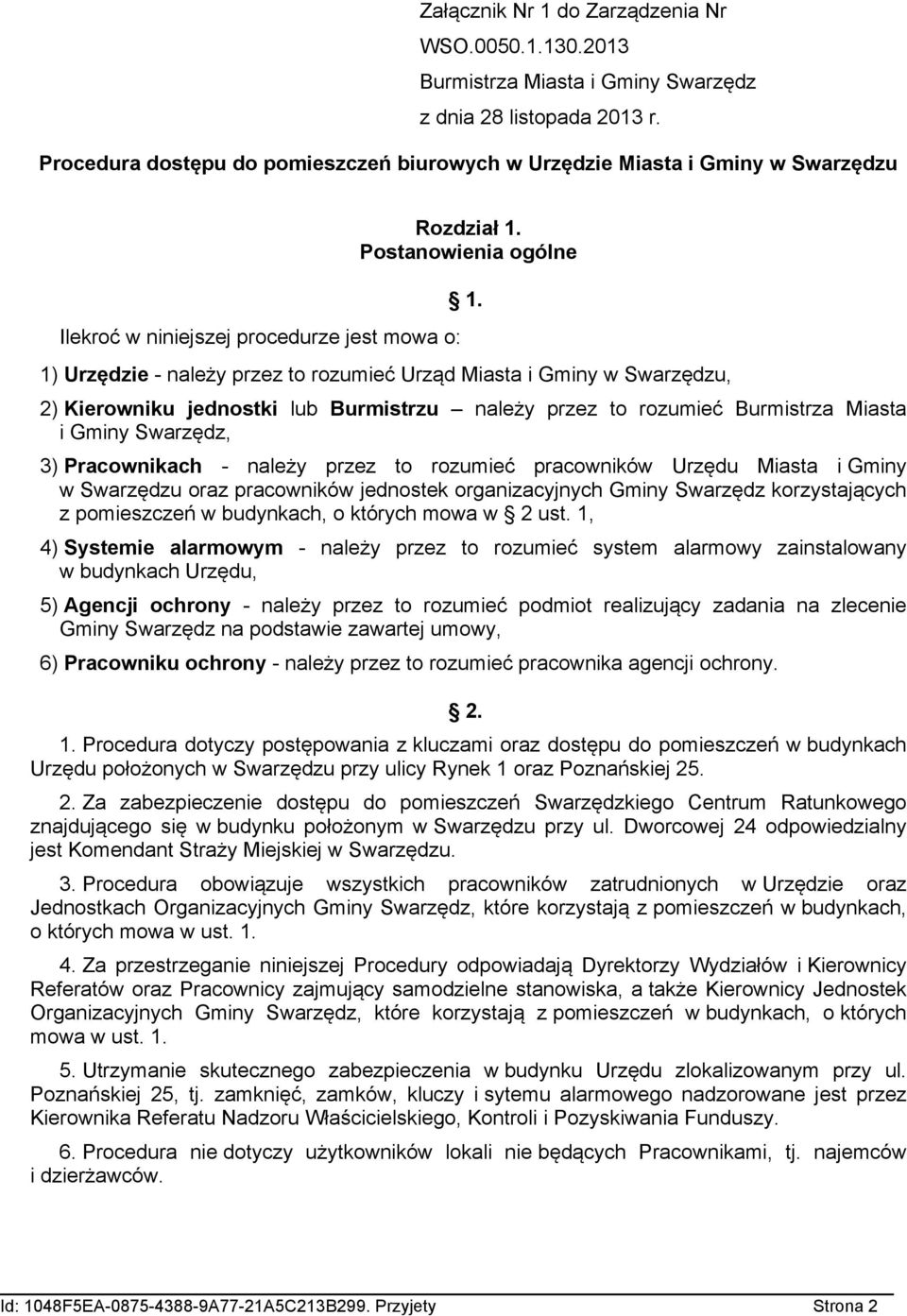 Postanowienia ogólne 1) Urzędzie - należy przez to rozumieć Urząd Miasta i Gminy w Swarzędzu, 1.