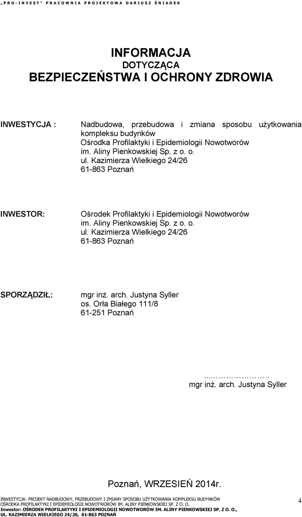 Kazimierza Wielkiego 24/26 61-863 Poznań INWESTOR: Ośrodek Profilaktyki i Epidemiologii Nowotworów im. Aliny Pienkowskiej Sp. z o. o. ul.