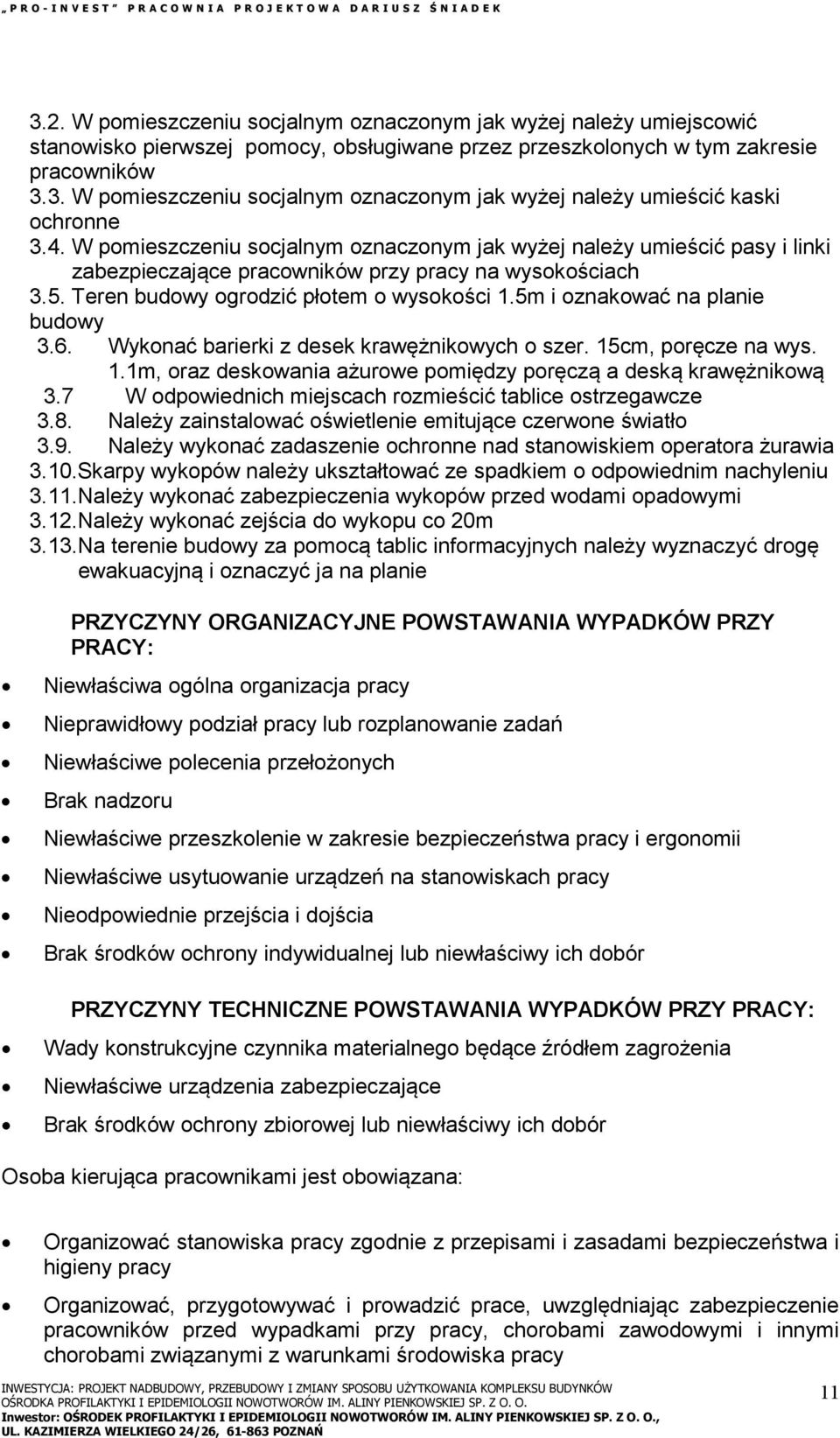 5m i oznakować na planie budowy 3.6. Wykonać barierki z desek krawężnikowych o szer. 15cm, poręcze na wys. 1.1m, oraz deskowania ażurowe pomiędzy poręczą a deską krawężnikową 3.