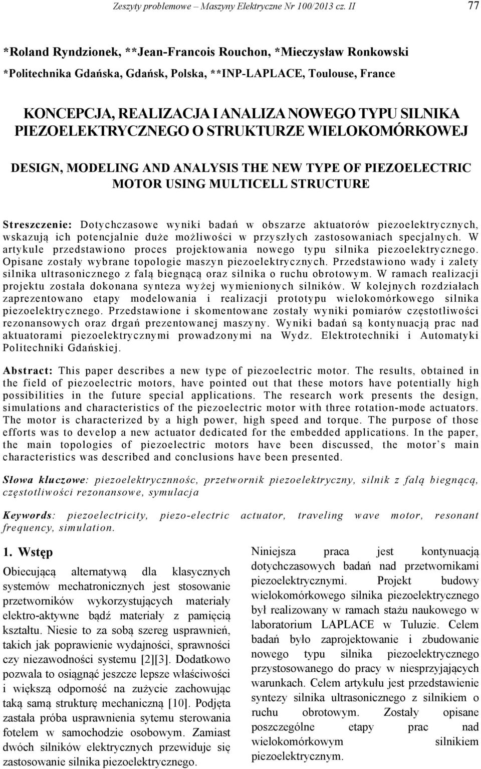 PIEZOELEKTRYCZNEGO O STRUKTURZE WIELOKOMÓRKOWEJ DESIGN, MODELING AND ANALYSIS THE NEW TYPE OF PIEZOELECTRIC MOTOR USING MULTICELL STRUCTURE Streszczenie: Dotychczasowe wyniki badań w obszarze