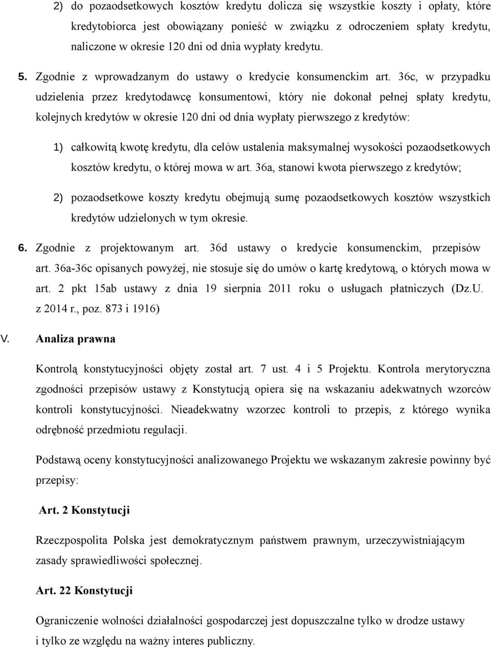 36c, w przypadku udzielenia przez kredytodawcę konsumentowi, który nie dokonał pełnej spłaty kredytu, kolejnych kredytów w okresie 120 dni od dnia wypłaty pierwszego z kredytów: 1) całkowitą kwotę