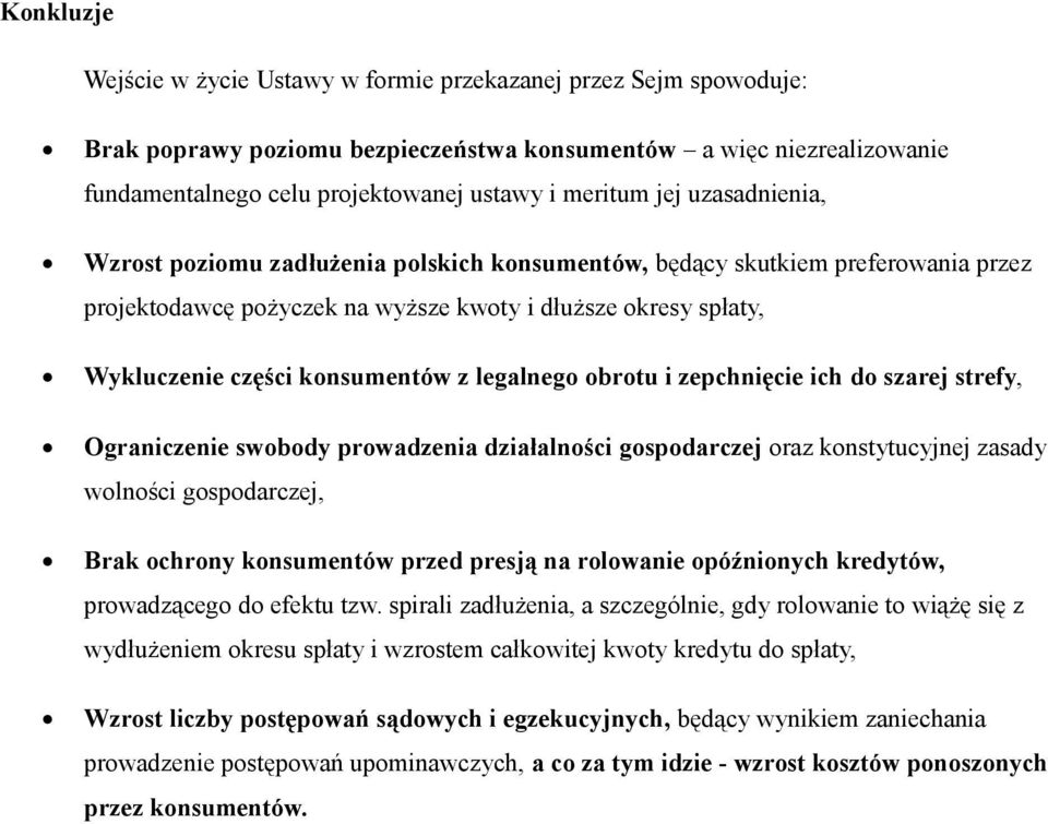 legalnego obrotu i zepchnięcie ich do szarej strefy, Ograniczenie swobody prowadzenia działalności gospodarczej oraz konstytucyjnej zasady wolności gospodarczej, Brak ochrony konsumentów przed presją