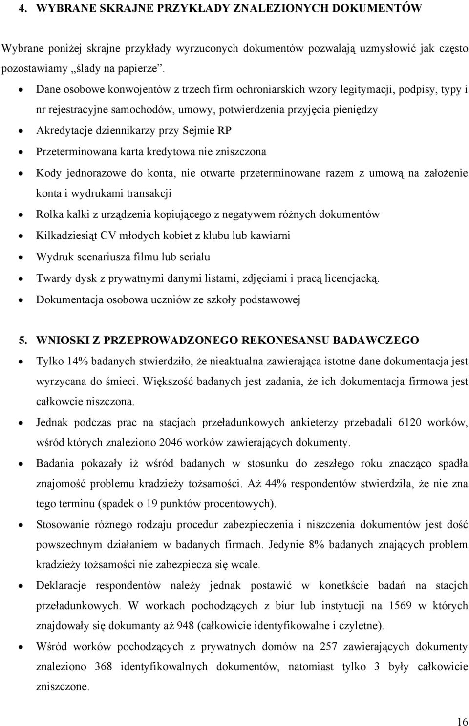 Przeterminowana karta kredytowa nie zniszczona Kody jednorazowe do konta, nie otwarte przeterminowane razem z umową na założenie konta i wydrukami transakcji Rolka kalki z urządzenia kopiującego z