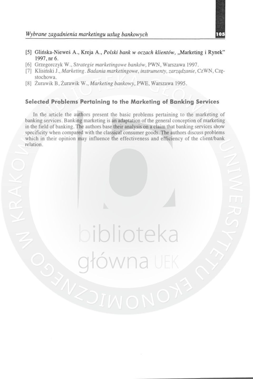 Selected Problems Pertaining to the Marketing o, Banking Services In Ihe article Ihe aulhors presenl the basic probłe m s pertaining to the marketing or banking services.