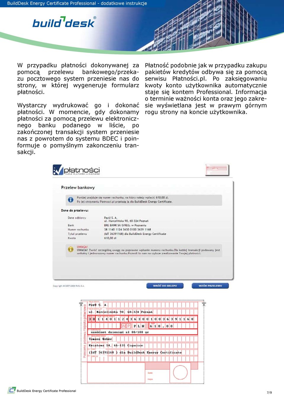 W momencie, gdy dokonamy płatności za pomocą przelewu elektronicznego banku podanego w liście, po zakończonej transakcji system przeniesie nas z powrotem do systemu BDEC i poinformuje