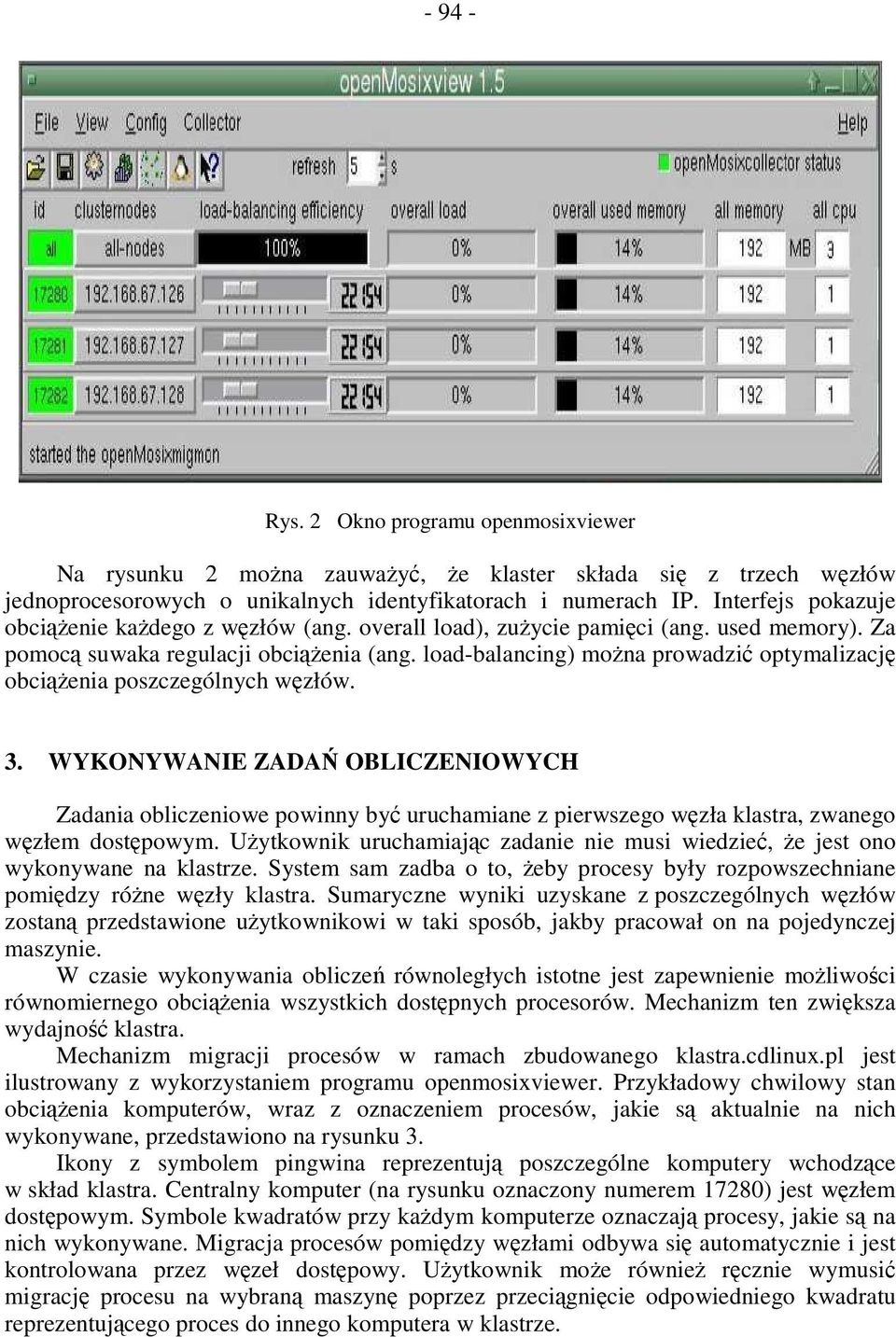 load-balancing) moŝna prowadzić optymalizację obciąŝenia poszczególnych węzłów. 3.