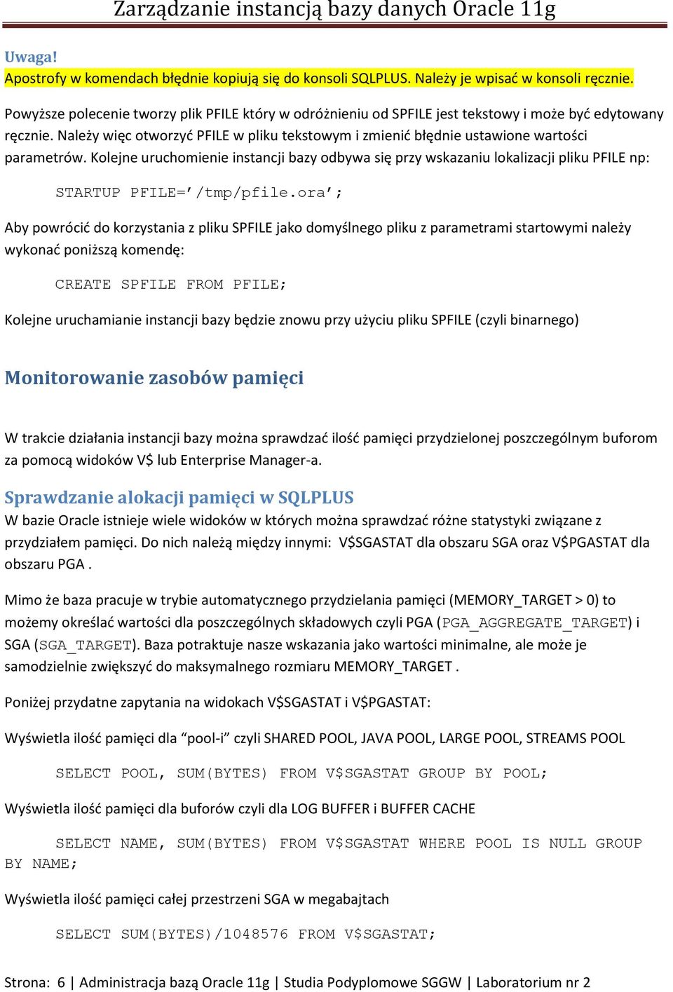 Należy więc otworzyć PFILE w pliku tekstowym i zmienić błędnie ustawione wartości parametrów.