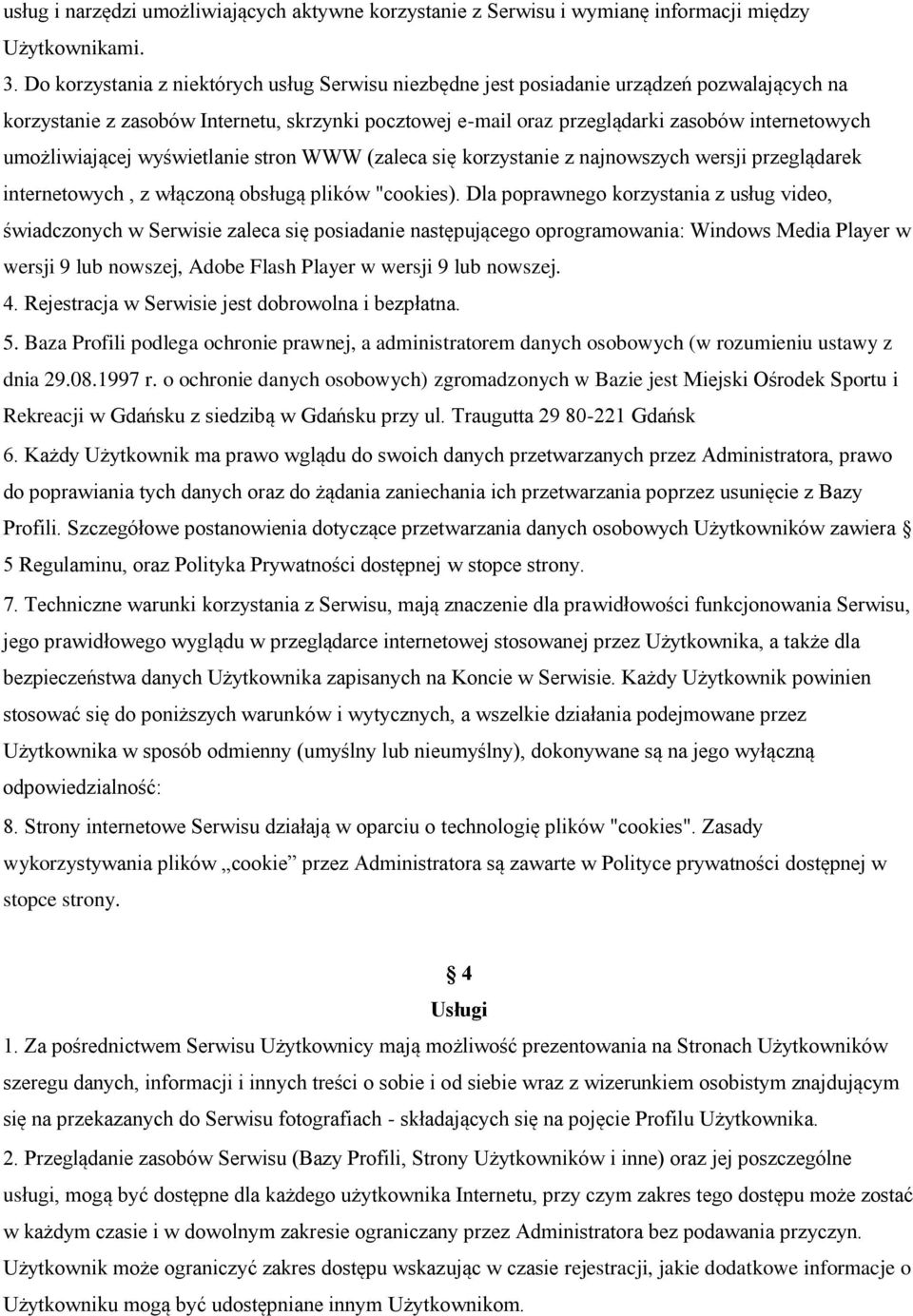 umożliwiającej wyświetlanie stron WWW (zaleca się korzystanie z najnowszych wersji przeglądarek internetowych, z włączoną obsługą plików "cookies).