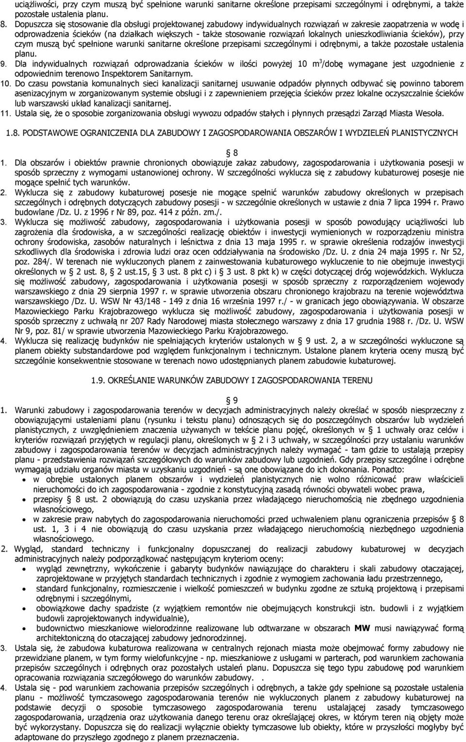 lokalnych unieszkodliwiania ścieków), przy czym muszą być spełnione warunki sanitarne określone przepisami szczególnymi i odrębnymi, a takŝe pozostałe ustalenia planu. 9.