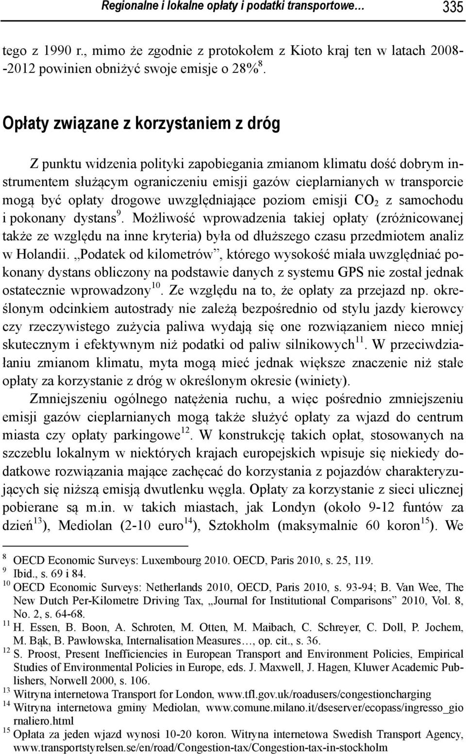 drogowe uwzględniające poziom emisji CO 2 z samochodu i pokonany dystans 9.