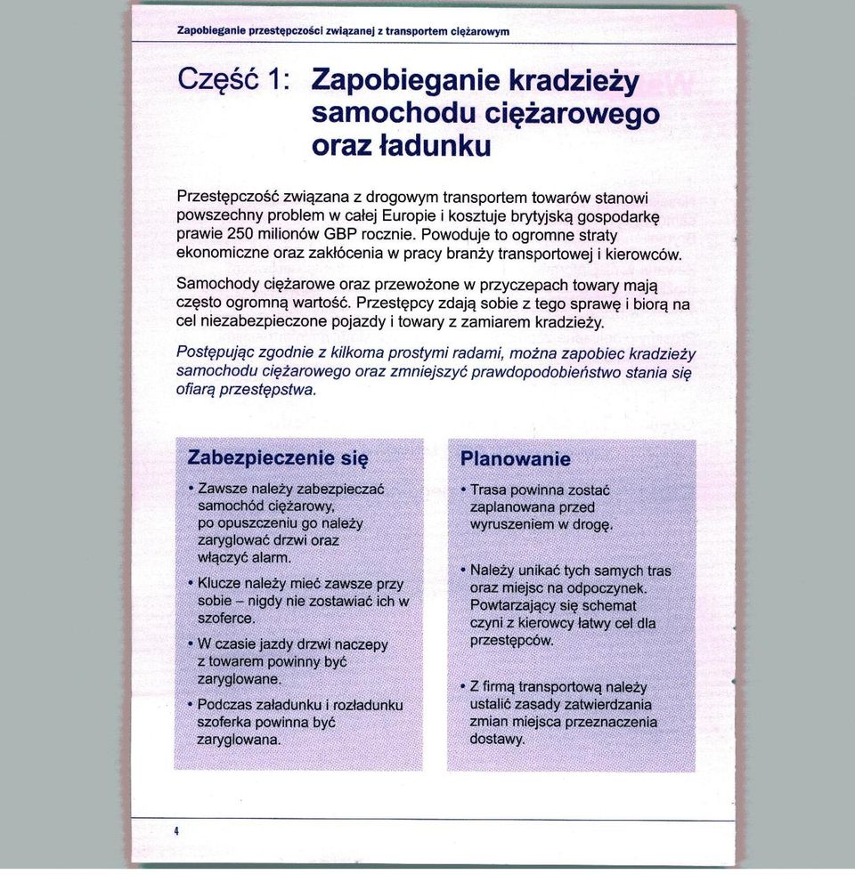 Przest^pc eel niezabezpieczone pojazdy i tow fm transportem towarow stanowi ie i Pow icy zor :yz ary kosztuje brytyjskq gospodark? /oduje to ogromne straty branzy transportowej i kierowcow.