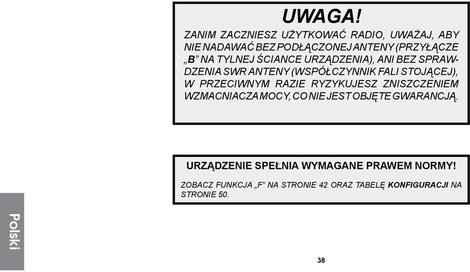 TYLNEJ ŚCIANCE URZĄDZENIA), ANI BEZ SPRAW- DZENIA SWR ANTENY (WSPÓŁCZYNNIK FALI STOJĄCEJ), W