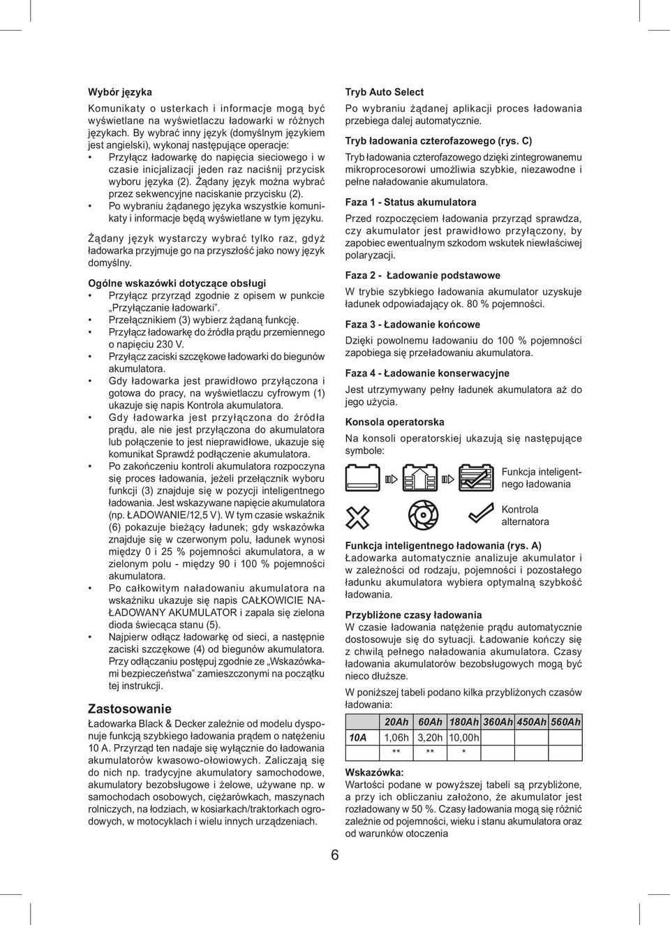 (2). Żądany język można wybrać przez sekwencyjne naciskanie przycisku (2). Po wybraniu żądanego języka wszystkie komunikaty i informacje będą wyświetlane w tym języku.