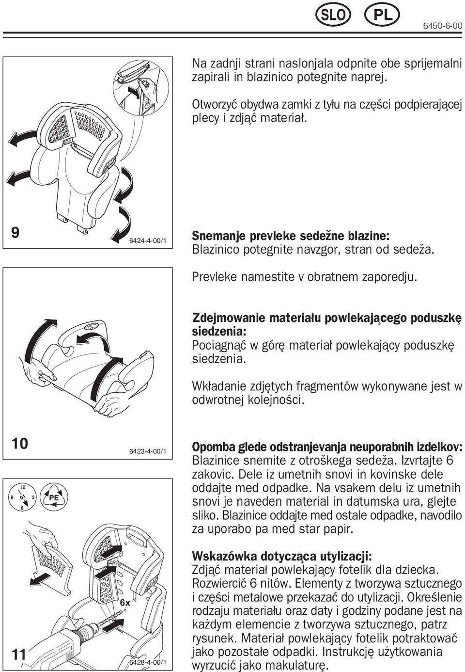 Zdejmowanie materia u powlekaj cego poduszk siedzenia: Poci gn w gór materia powlekaj cy poduszk siedzenia. Wk adanie zdj tych fragmentów wykonywane jest w odwrotnej kolejno ci.