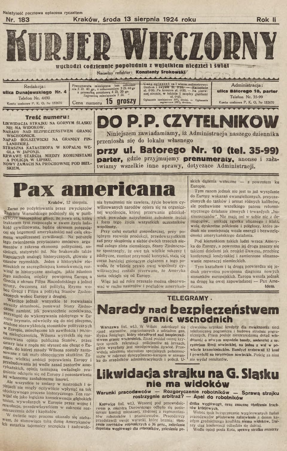 /, Redakcja: ulica D unajew skiego Nr. 4 Telefon Nr. 4490 Konto czekowe P. K. O. Nr 152670 Prenumerata miesięczna bez ocfnosżenia 3 Zł. 40 gr., z odnoszeniem-3 Zł. 60 gr z przesyłką pocztową 4 Zł.