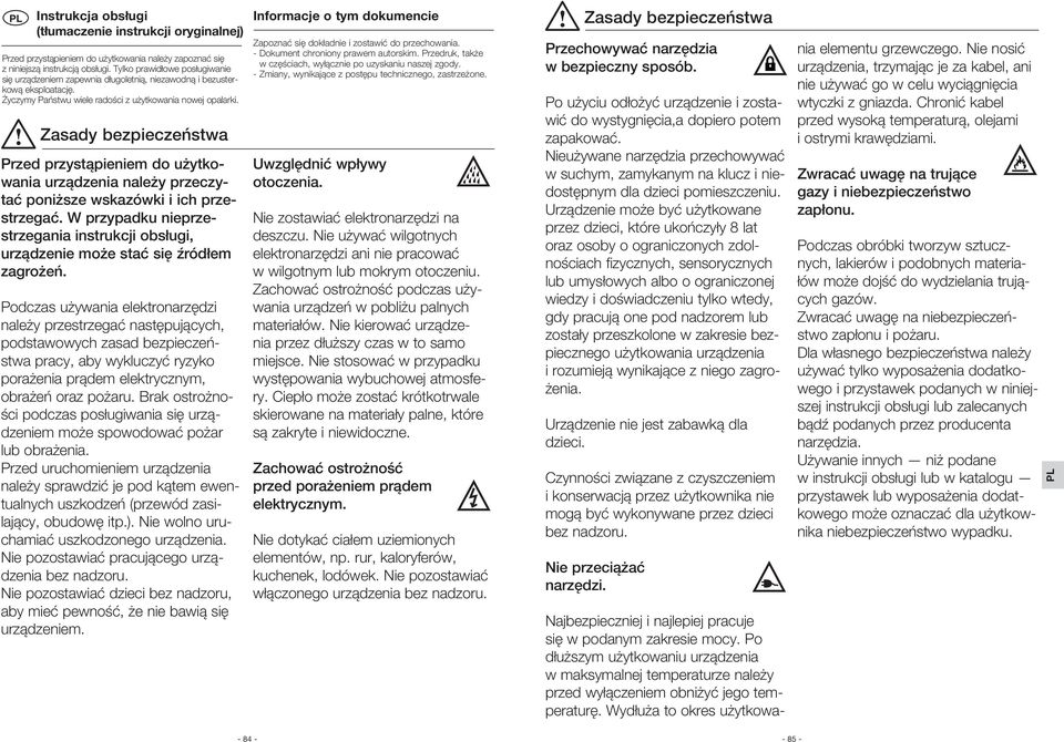 Zasady bezpieczeństwa Przed przystąpieniem do użytkowania urządzenia należy przeczytać poniższe wskazówki i ich przestrzegać.