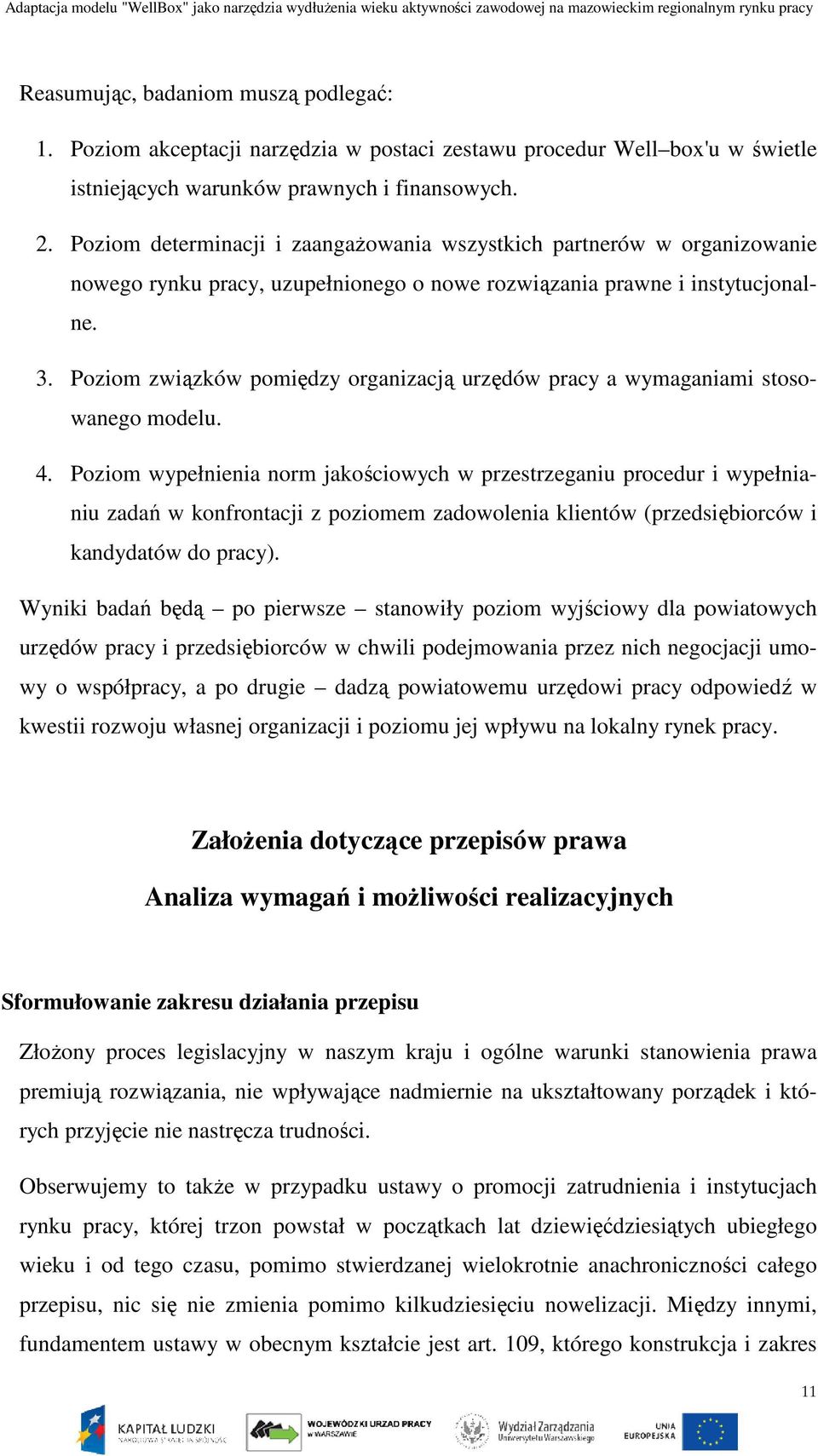 Poziom związków pomiędzy organizacją urzędów pracy a wymaganiami stosowanego modelu. 4.