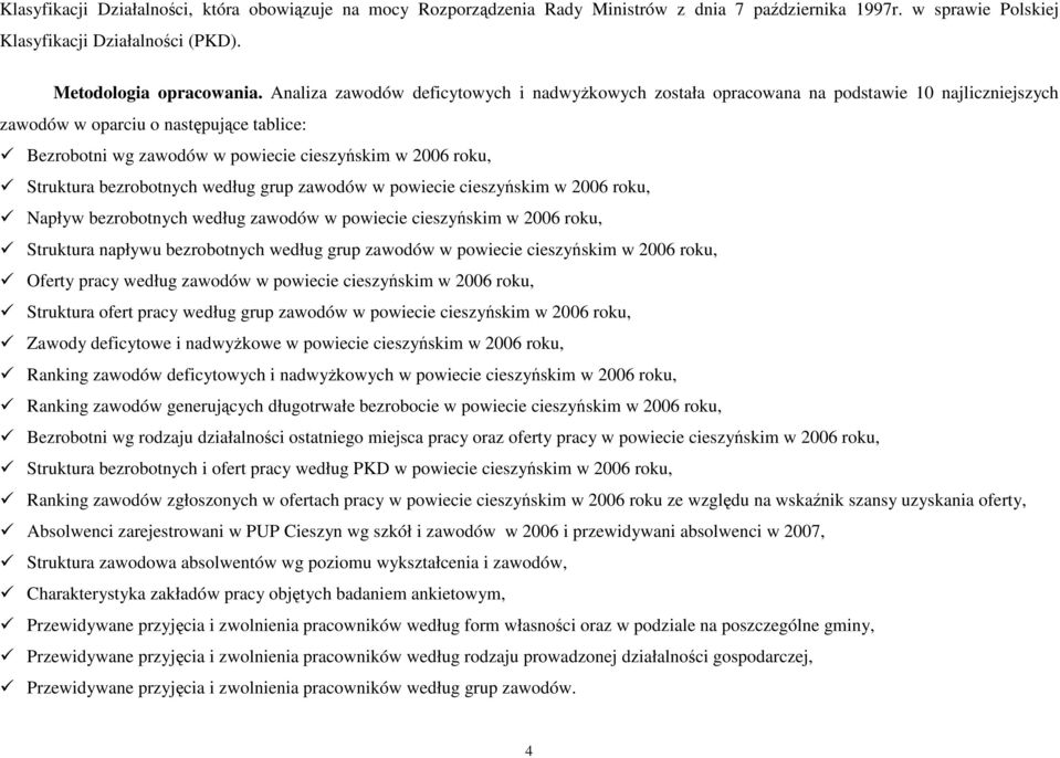 Struktura bezrobotnych według grup zawodów w powiecie cieszyńskim w 2006 roku, Napływ bezrobotnych według zawodów w powiecie cieszyńskim w 2006 roku, Struktura napływu bezrobotnych według grup