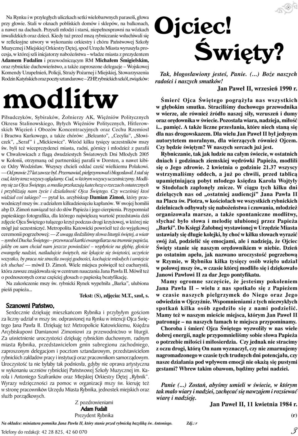 Kiedy tuż przed mszą rybniczanie wsłuchiwali się w refleksyjne utwory w wykonaniu orkiestry i chóru Państwowej Szkoły Muzycznej i Miejskiej Orkiestry Dętej, spod Urzędu Miasta wyruszyła procesja, w