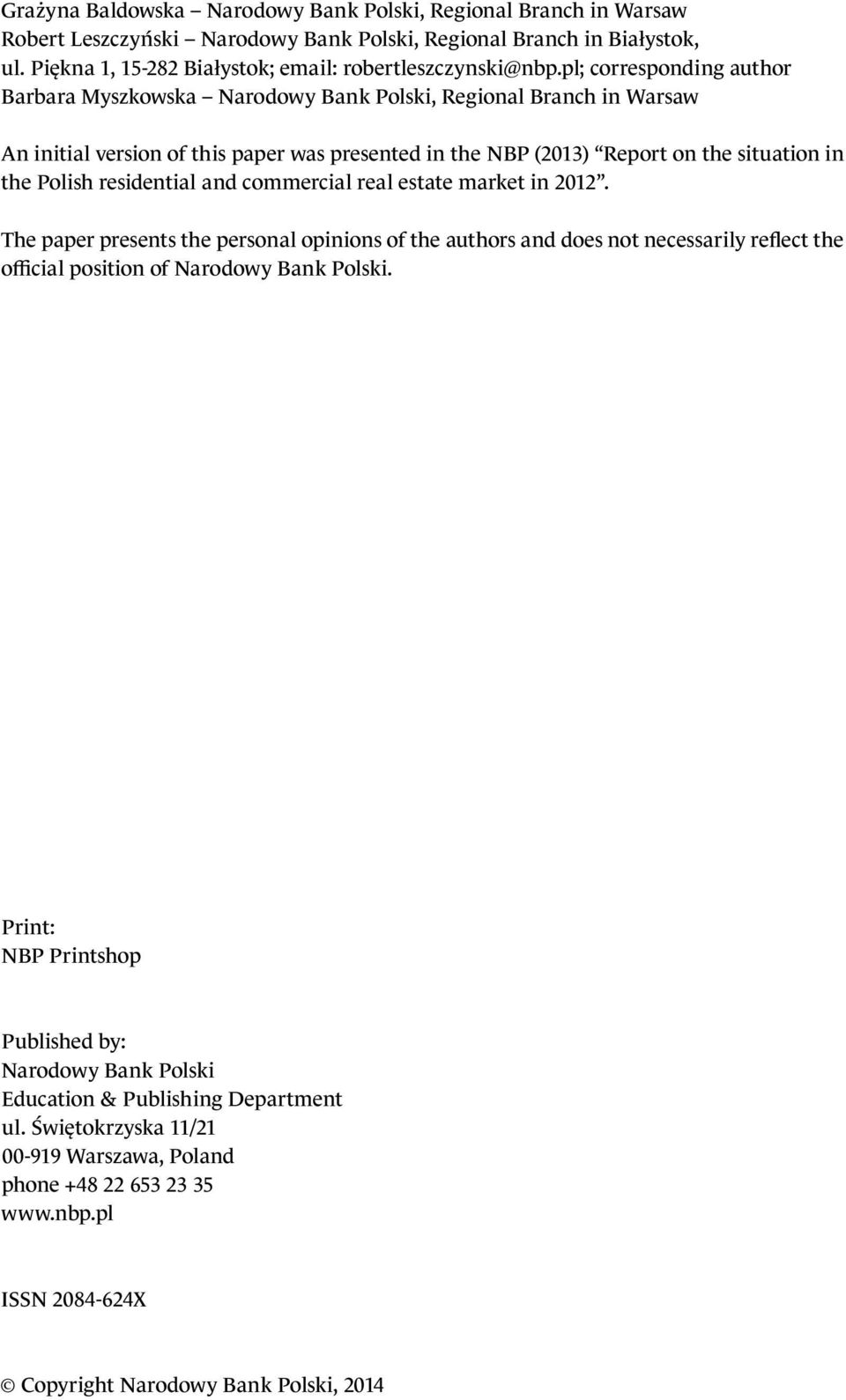 residential and commercial real estate market in. The paper presents the personal opinions of the authors and does not necessarily reflect the official position of Narodowy Bank Polski.