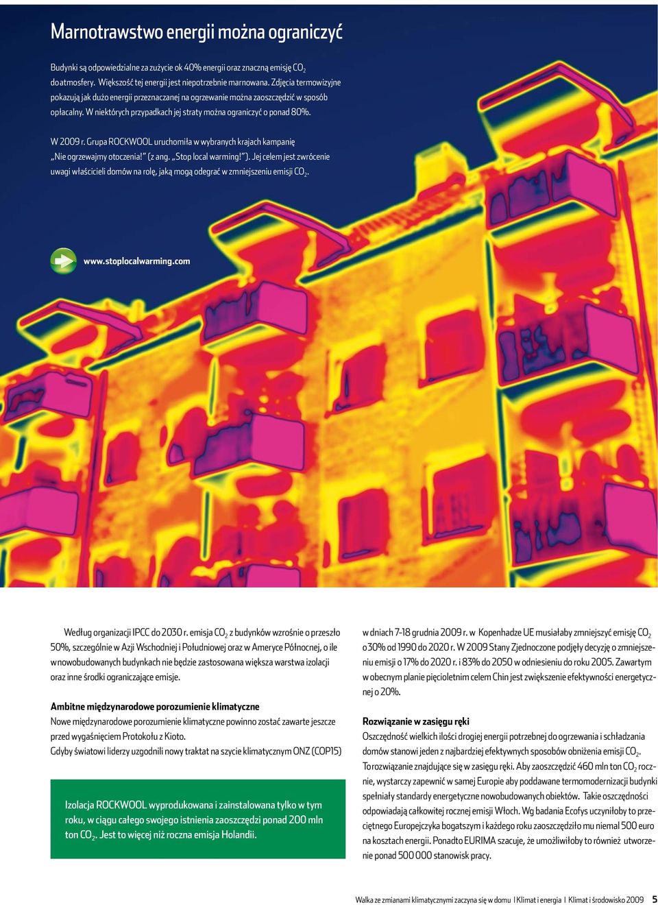 Grupa ROCKWOOL uruchomiła w wybranych krajach kampanię Nie ogrzewajmy otoczenia! (z ang. Stop local warming! ).