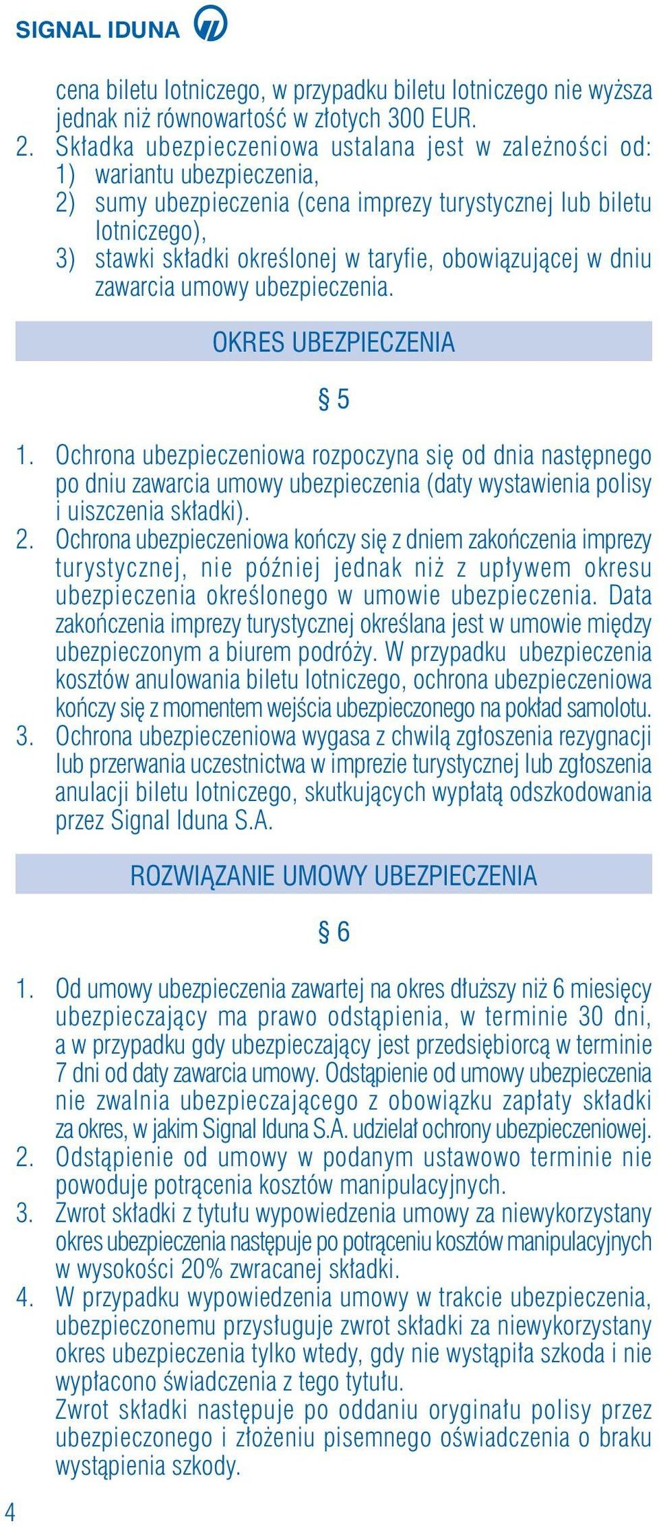 obowiàzujàcej w dniu zawarcia umowy ubezpieczenia. OKRES UBEZPIECZENIA 5 1.