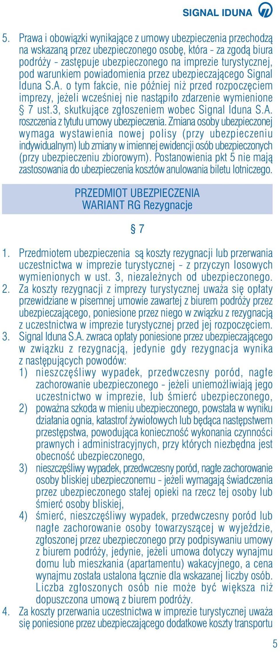 3, skutkujàce zg oszeniem wobec Signal Iduna S.A. roszczenia z tytu u umowy ubezpieczenia.