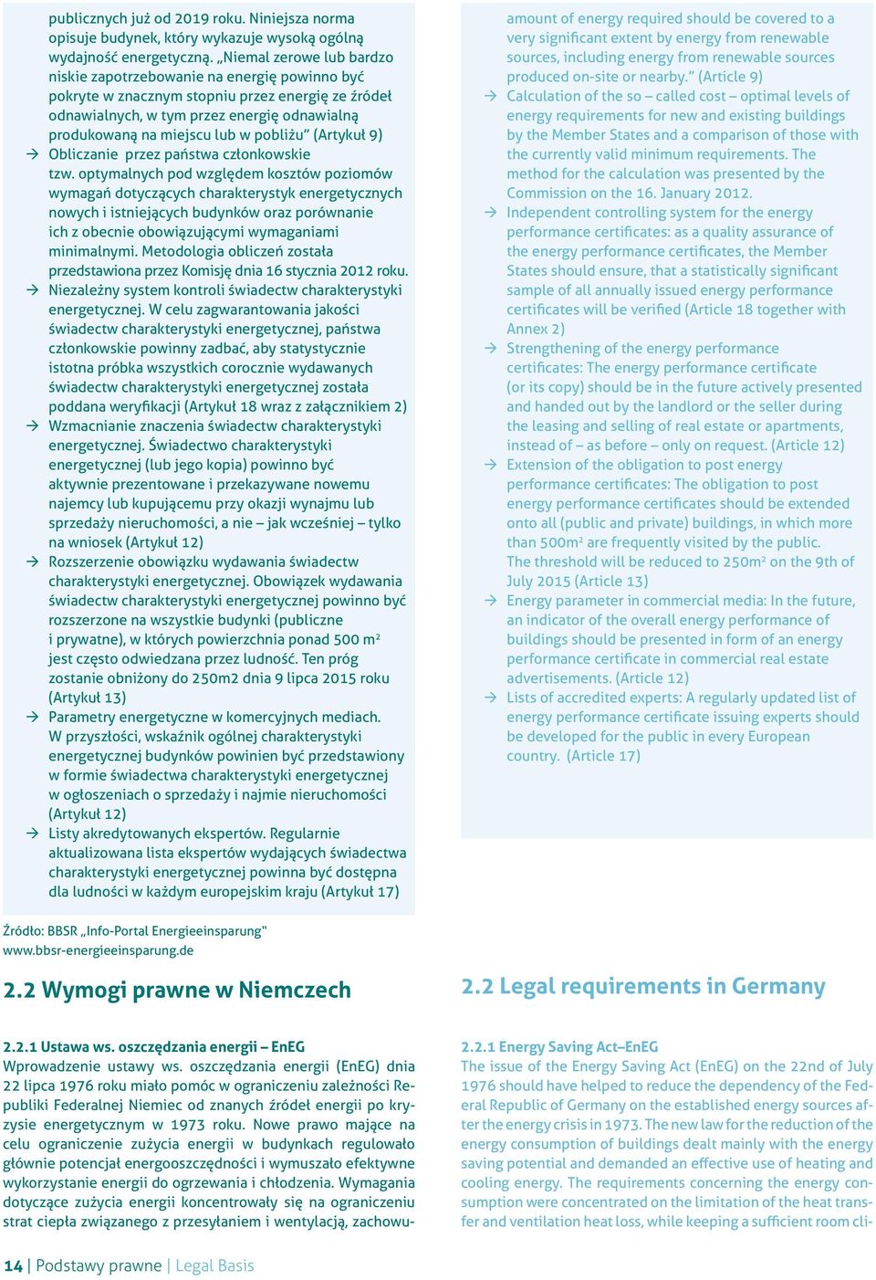 The new law for the reduction of the energy consumption of buildings dealt mainly with the energy saving potential and demanded an effective use of heating and cooling energy.