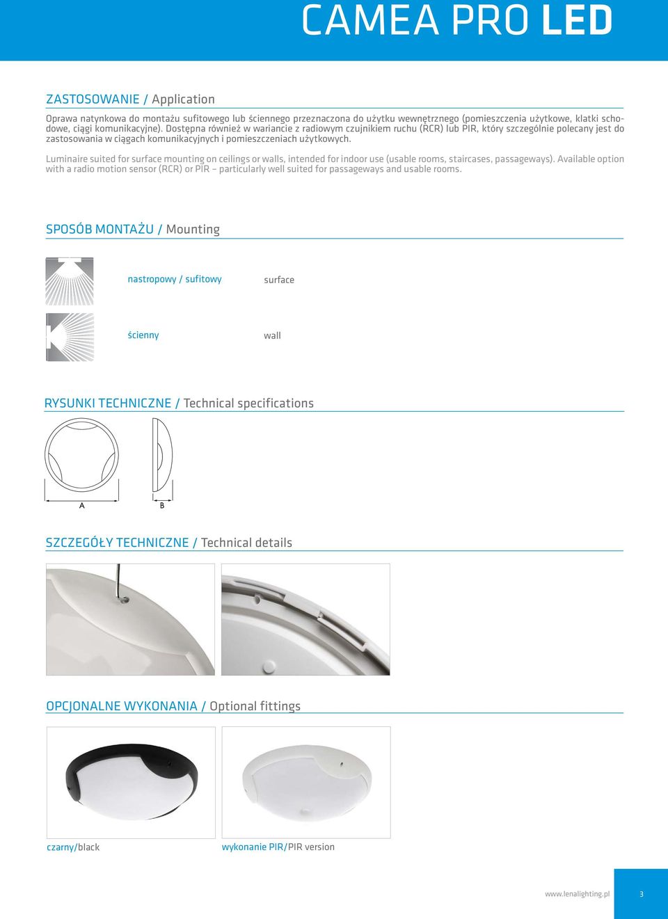 Luminaire suited for surface mounting on ceilings or walls, intended for indoor use (usable rooms, staircases, passageways).